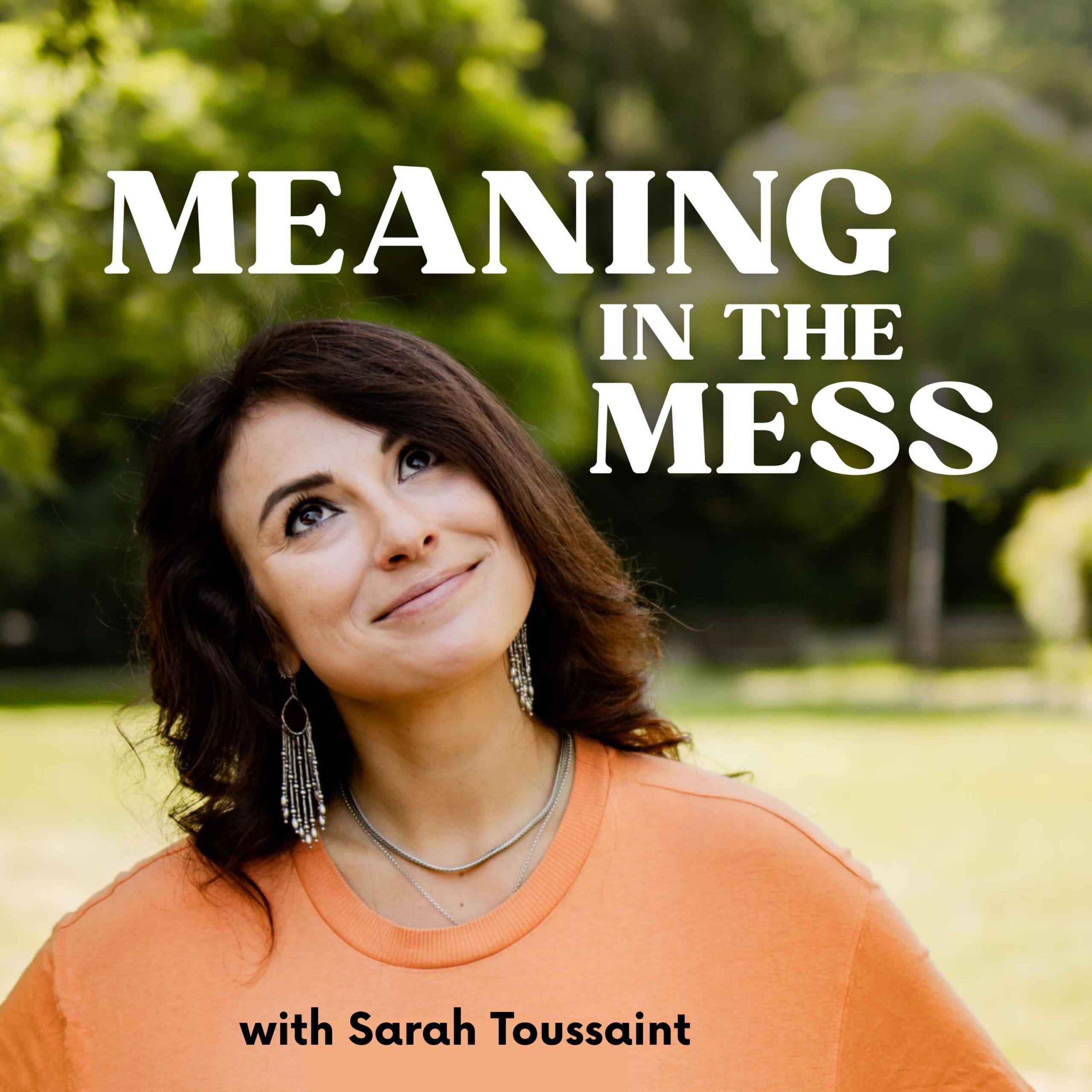 Meaning in the Mess with Sarah Toussanint Podcast